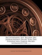 Rechtskampfe Seit Beginn Des Jahrhunderts Erlebt Von Der Steierischen Familie Beckh-Widmanstetter ......