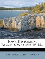 Iowa Historical Record, Volumes 16-18...