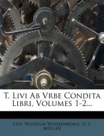 T. Livi AB Vrbe Condita Libri, Volumes 1-2...