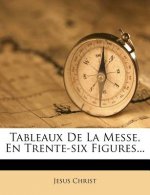 Tableaux de la Messe, En Trente-Six Figures...