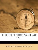 The Century, Volume 15...