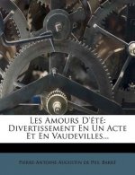 Les Amours d'Été: Divertissement En Un Acte Et En Vaudevilles...