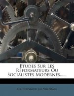Etudes Sur Les Réformateurs Ou Socialistes Modernes......