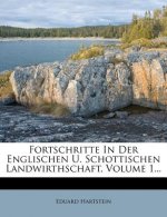 Fortschritte in Der Englischen U. Schottischen Landwirthschaft, Volume 1...