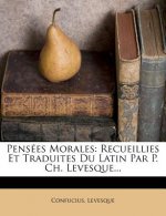 Pensées Morales: Recueillies Et Traduites Du Latin Par P. Ch. Levesque...
