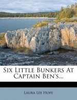 Six Little Bunkers at Captain Ben's...