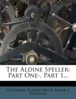 The Aldine Speller: Part One-, Part 1...
