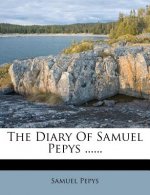 The Diary of Samuel Pepys ......