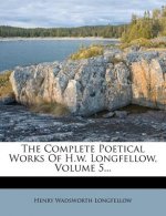 The Complete Poetical Works of H.W. Longfellow, Volume 5...