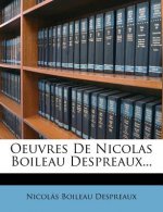 Oeuvres de Nicolas Boileau Despreaux...