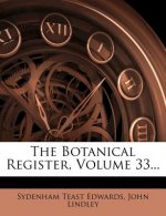 The Botanical Register, Volume 33...