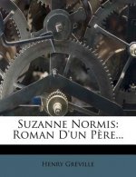 Suzanne Normis: Roman d'Un P?re...