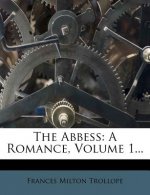 The Abbess: A Romance, Volume 1...