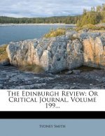 The Edinburgh Review: Or Critical Journal, Volume 199...