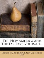 The New America and the Far East, Volume 1...
