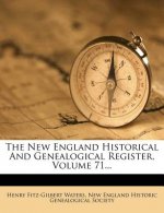 The New England Historical and Genealogical Register, Volume 71...