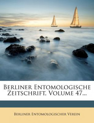 Berliner Entomologische Zeitschrift, Volume 47...