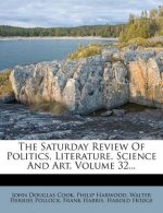 The Saturday Review of Politics, Literature, Science and Art, Volume 32...