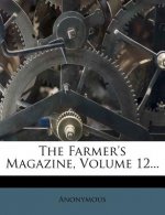 The Farmer's Magazine, Volume 12...