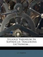 Sylloge Variarum in Sophoclis Tragoediis Lectionum...