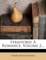 Strafford: A Romance, Volume 2...