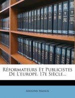Reformateurs Et Publicistes de L'Europe. 17e Siecle...