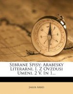 Sebrane Spisy: Arabesky Literarni, I. Z Ovzdusi Umeni. 2 V. in 1...