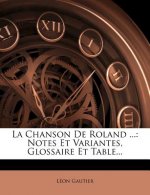 La Chanson de Roland ...: Notes Et Variantes, Glossaire Et Table...