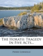 The Horatii: Tragedy in Five Acts...