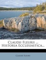 Claudii Fleurii ... Historia Ecclesiastica...