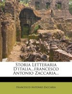 Storia Letteraria D'Italia...Francesco Antonio Zaccaria...