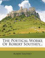 The Poetical Works of Robert Southey...