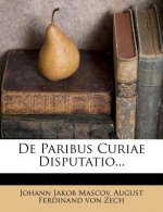 de Paribus Curiae Disputatio...