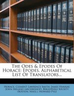 The Odes & Epodes of Horace: Epodes. Alphabetical List of Translators...