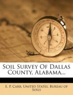 Soil Survey of Dallas County, Alabama...
