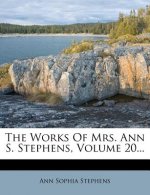 The Works of Mrs. Ann S. Stephens, Volume 20...