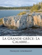 La Grande-gr?ce: La Calabre...