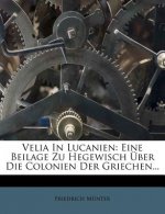 Velia in Lucanien: Eine Beilage Zu Hegewisch Über Die Colonien Der Griechen...