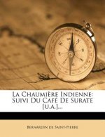 La Chaumi?re Indienne: Suivi Du Café de Surate [u.A.]...