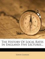 The History of Local Rates in England: Five Lectures...