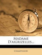 Madame D'aigrizelles...