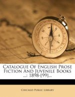 Catalogue of English Prose Fiction and Juvenile Books ...: 1898-[99]...