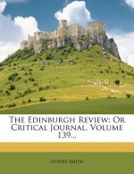 The Edinburgh Review: Or Critical Journal, Volume 139...
