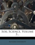 Soil Science, Volume 3...
