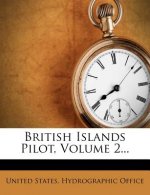 British Islands Pilot, Volume 2...