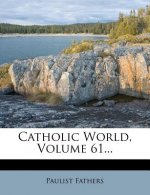 Catholic World, Volume 61...