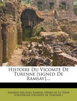 Histoire Du Vicomte de Turenne [Signed de Ramsay]....