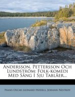Andersson, Pettersson Och Lundström: Folk-Komedi Med S?ng I Sju Tabl?er...