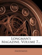 Longman's Magazine, Volume 7...