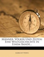 Manner, Volker Und Zeiten: Eine Weltgeschichte in Einem Bande...